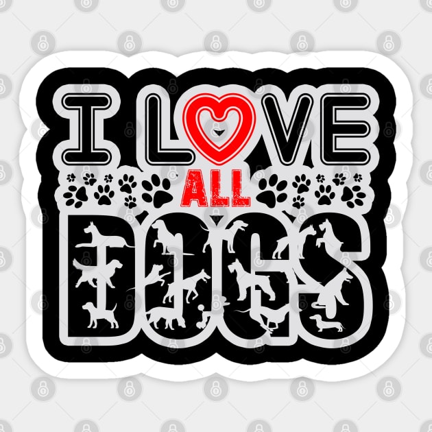 I love all dogs Sticker by Your Design